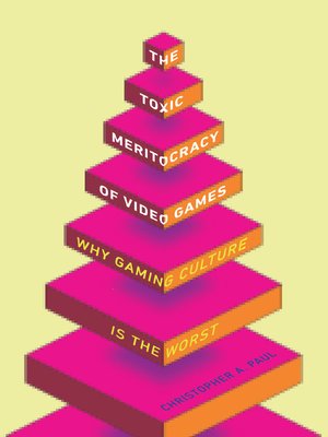 cover image of The Toxic Meritocracy of Video Games